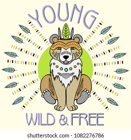 Bear. Boho style. Totem animal. Motivational phrase young, wild, free. Vector card with cute tribal Bear. Illustration for children's prints, greetings, posters, t-shirt, packaging, invites. 