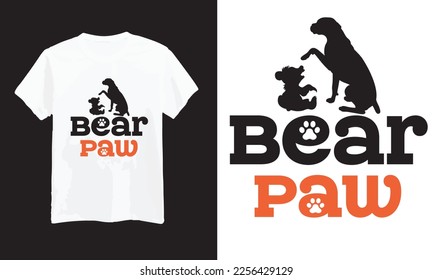 Bear cub with a dog, bear paw t shirt vector design,  Inspirational printable quote with bear paw,  poster, t shirt, playroom, nursery, apparel decoration.