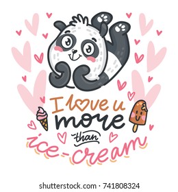 Bear cute Panda character in love with hearts and lettering calligraphy text. I love you more than ice-cream. Hand drawn illustration in cartoon, doodle style for greeting card, poster, banner, print