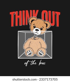 Bear doll in box and slogan - think out of the box. Teddy bear with head on a spring peeks out of the box. T-shirt and apparel print with slogan. Vector illustration.