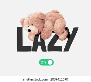 bear doll lying on lazy slogan vector illustration