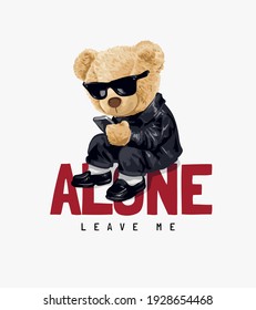 bear doll in sunglasses with smartphone sitting on alone slogan illustration