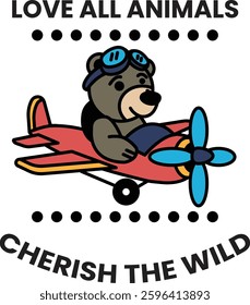A bear is flying a plane with the words "Love all animals cherish the wild" written below it