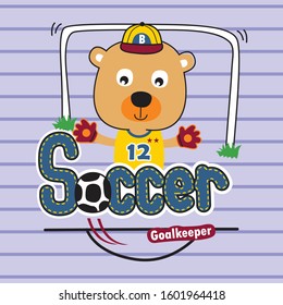 bear the goalkeeper,animal soccer funny cartoon,vector illustration