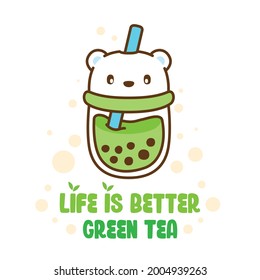 Bear Green Tea, Life is better, Character Cartoon love Boba Tea, milk tea, Vector Illustration