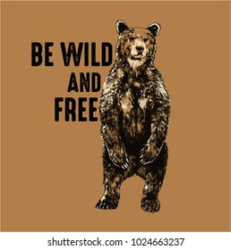 Bear hand drawn illustration in wild life concept with be wild and free lettering.