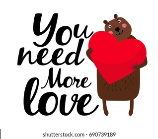 Bear and heart with the inscription "You need more love"