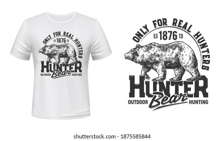 Bear hunt t-shirt print mockup hunting club emblem, vector wild animal badge. Grizzly bear forest hunt, outdoor real hunters club slogan and mascot sign badge in sketch for t shirt print