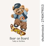 bear on board slogan with cute teddy bear doll on skateboard vector illustration