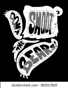 Bear shaped with the text don't shoot the bear, on black background.