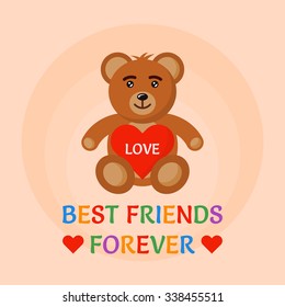 Bear toy hold red heart in hands, flat style vector cartoon illustration with text "best friends forever"