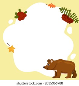 Bear. Vector frame in the form of a spot with elements of autumn, in a flat cartoon style. Template for children's photos, postcards, invitations.