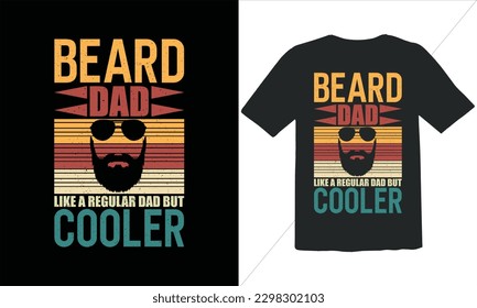Beard Dad Like A Regular Dad But Cooler Funny Dad Lover t Shirt Design,happy father's day t shirt,Father's Day Beard  t Shirt Design,Retro Vintage t shirt design,Retro Vintage Father's Day  Design