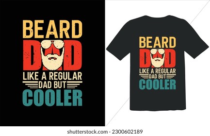 Beard Dad Like A Regular Dad But Cooler T Shirt Design,Vintage Father's Day shirts,Retro Vintage Father's Day t Shirt Design,happy father's day t shirt,Funny Dad Lover vintage T shirt