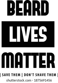 Beard lives matter, Funny Quote Design, Typography for print or use as poster, card, flyer or T Shirt