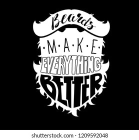 Beard make everything better. Human beard with hand drawn lettering. Design element for poster, greeting card. Vector illustration