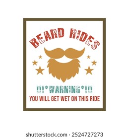 Beard Rides Warning You Will Get Wet On This Ride. Vector Illustration quote. Design for men t shirt, typography, print, poster, banner, gift card, label sticker, mug design etc. POD