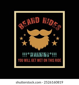 Beard Rides Warning You Will Get Wet On This Ride. Vector Illustration quote. Design for men t shirt, typography, print, poster, banner, gift card, label sticker, mug design. Fathers day gifts. POD.