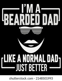 I'm A Bearded Dad Like A Normal Dad Just Better, Dad Beard T-Shirt svg