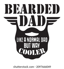 bearded dad like a normal dad but way cooler logo inspirational quotes typography lettering design