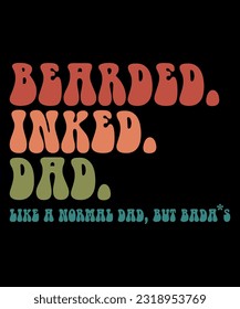 Bearded Ink Dad Like a Normal Dad But Bad Ass, Dad's Shirt, Father's Day Shirt, Papa Shirt, Fathers day Gift, Shirt Print Template SVG