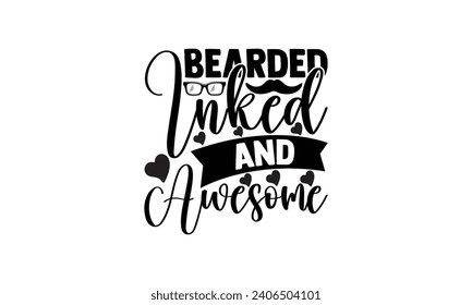 bearded inked and awesome - illustration for prints on t-shirt and bags, posters, Mugs, Notebooks, Floor Pillows