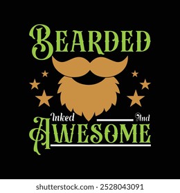 Bearded, Inked and Awesome. Vector Illustration quote. Design for men t shirt, typography, print, poster, banner, gift card, label sticker, mug design.  Gifts for boys or male. POD.