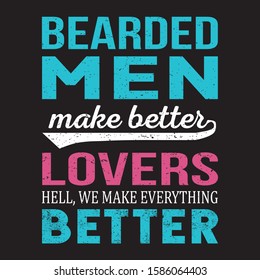 Bearded men make better lovers T Shirt vector, beard quotes funny, beard meme
