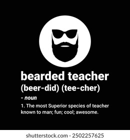 Bearded Teacher Definition and Funny Teacher Appreciation - Father's Day Teachers Typography t-shirt Design, Hand-drawn lettering phrases, Stickers, Templates, Mugs