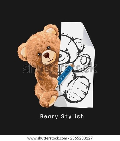 beary stylish slogan with bear doll sketching on paper vector illustration on black background
