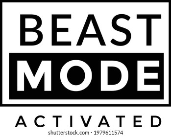 Beast mode activated, Positive Vibes for print or use as poster, card, flyer or T Shirt