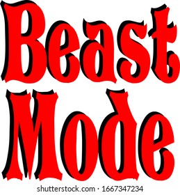 Beast mode design is for all the hard working people out there.  You can use this design for many projects, decal, T-Shirts, blankets, cups and more. Take charge.