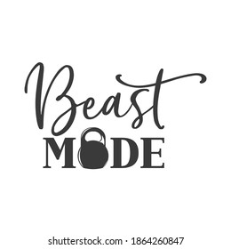Beast mode motivational slogan inscription. Vector quotes. Illustration for prints on t-shirts and bags, posters, cards. Isolated on white background. Motivational and inspirational phrase.