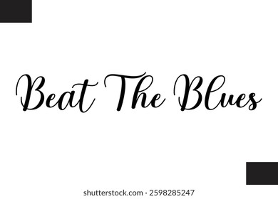 Beat The Blues Modern Text Typography Music Quote