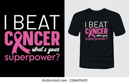 I beat cancer what is your superpower typography t-shirt design.