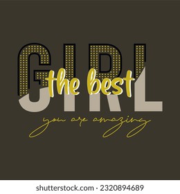 The beat girl you are amazing typography slogan for t shirt printing, tee graphic design. 