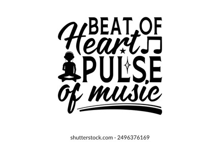 Beat Of Heart Pulse Of Music - Listening To Music T-Shirt Design, Illustration With Hand-Lettering And Decoration Elements, Cameo, Cricut, Eps, Files A Cutting.