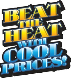 BEAT THE HEAT WITH COOL PRICES! Headline For Retail Advertising Summer Prices Heat Cool.