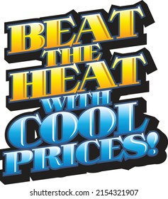 BEAT THE HEAT WITH COOL PRICES! Headline for Retail Advertising Summer Prices Heat Cool.