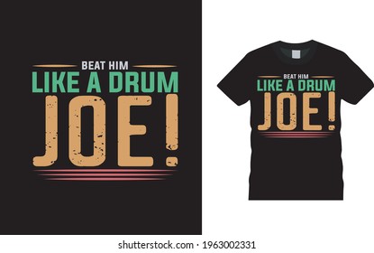 Beat Ihn Like a Drum Joe T Shirt Design, Vektor, Bekleidung, eps10, Template, Vintage, Typografie t Shirt