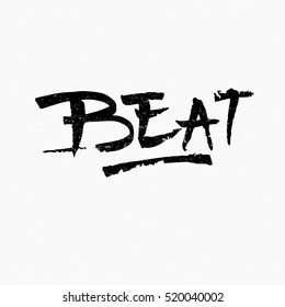 Beat. Ink hand lettering. Modern brush calligraphy. Handwritten phrase. Inspiration graphic design typography element. Rough simple vector sign.