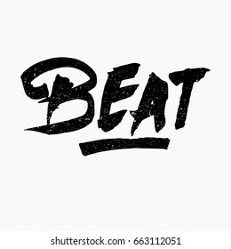 Beat. Ink hand lettering. Modern brush calligraphy. Handwritten phrase. Inspiration graphic design typography element. Rough simple vector sign.