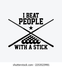 I Beat People With A Stick Billiards funny t-shirt design