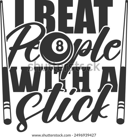 I Beat People With A Stick - Pool Billiard Illustration