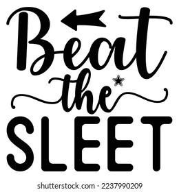 Beat the Sleet  T shirt design Vector File