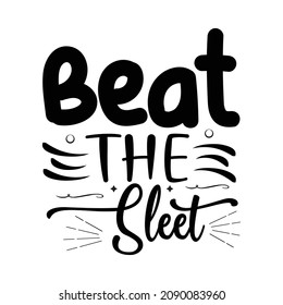 Beat the sleet Typography lettering for t shirt