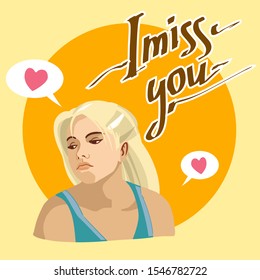 Beatiful blondie woman misses. I miss you text, isolated vector illustration. Characters portraits in bright colors.