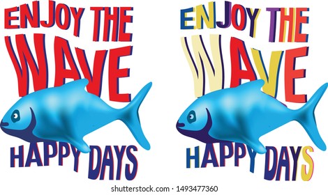 Beatiful T-shirt design featuring an illustration of with a cute expression and the caption “Enjoy the wave happy days".Can be used on t-shirts, hoodies, mugs, posters and any other merchandise.