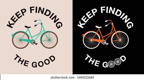 Beatiful T-shirt design featuring an illustration of with a cute expression and the caption “Keep Finding the good".Can be used on t-shirts, hoodies, mugs, posters and any other merchandise.