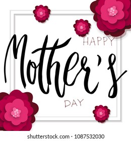 Beatutiful handwritten bursh vector lettering Happy Mother's day in square frame with rose paper cut flowers isolated on white.